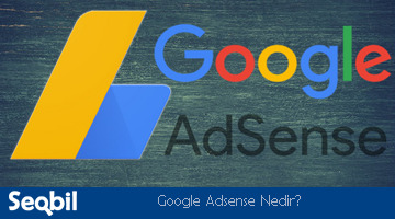 Google Adsense nedir? Nasıl para kazanılır